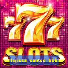 larissa santos bbb 23 pelada